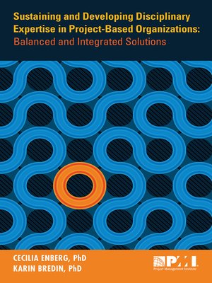 cover image of Sustaining and Developing Disciplinary Expertise in Project-Based Organizations